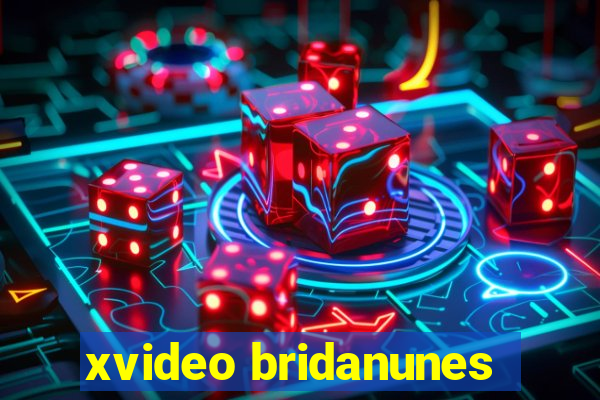 xvideo bridanunes